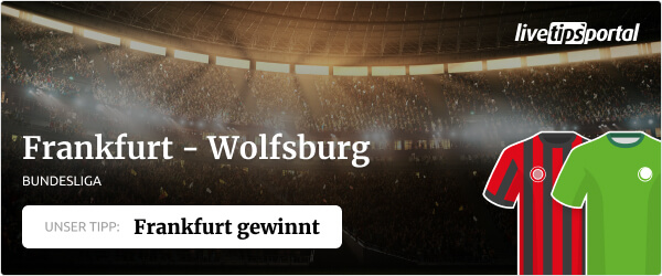 Bundesliga Tipp zur Partie Frankfurt gegen Wolfsburg