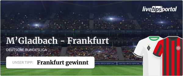 Bundesliga Tipp zu Mönchengladbach gegen Eintracht Frankfurt
