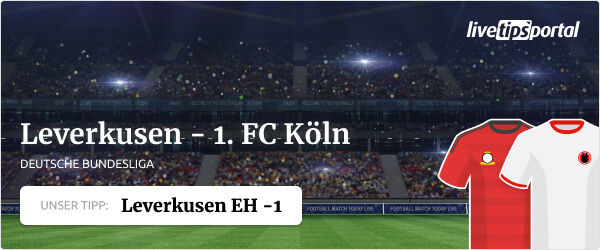 Bundesliga Tipp zu Bayer Leverkusen gegen 1. FC Köln