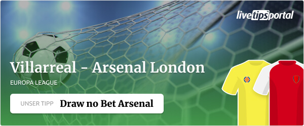 Wett Tipp zu Villarreal - Arsenal London