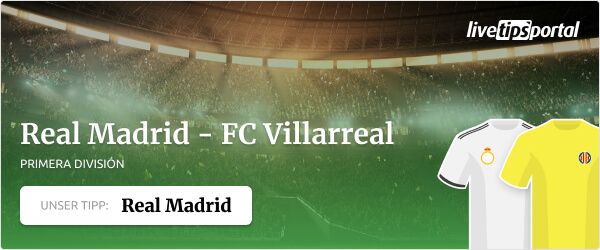 Real Madrid gegen Villarreal La Liga Wett-Tipp