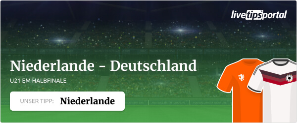 U21 EM Tipp zum Halbfinale Niederlande gegen Deutschland
