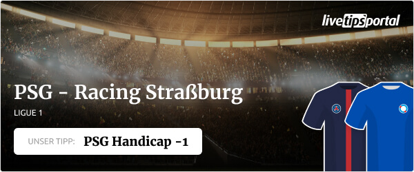 PSG gegen Racing Straßburg Ligue 1 Wett Tipp