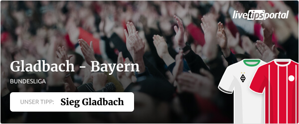 Wett Tipp Gladbach Bayern