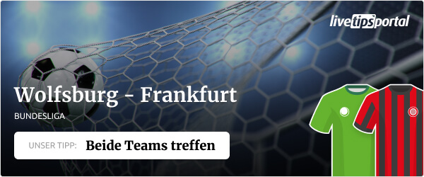 Wett Tipp Wolfsburg gegen Frankfurt Bundesliga 2021/22