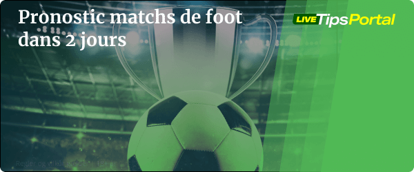 meilleurs pronos foot dans 2 jours