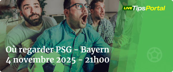 comment regarder psg vs bayern munich
