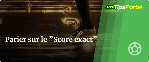 parier sur le score exact
