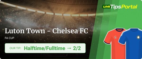 Luton Town vs Chelsea FA Cup 2021/22 betting prediction