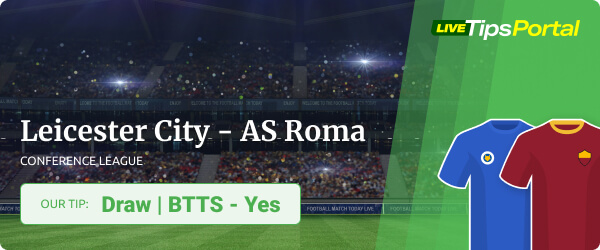 Leicester City vs AS Roma betting predictions Conference League 2021/22