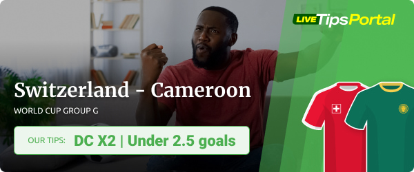 Switzerland vs. Cameroon betting tips World Cup 2022