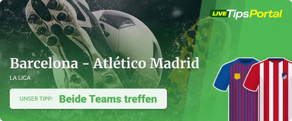 Wett Tipp Barcelona vs. Atletico Madrid La Liga 2021/22