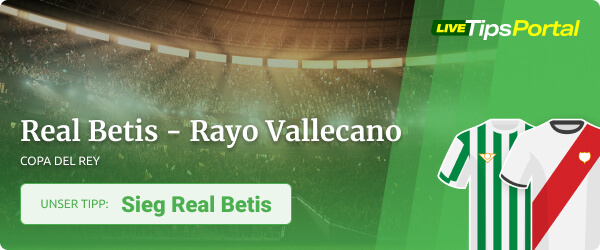 Real Betis gegen Rayo Vallecano Wett Tipp zum Copa del Rey Halbfinale