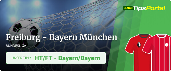Halftime Fulltime Wette zu Freiburg - Bayern
