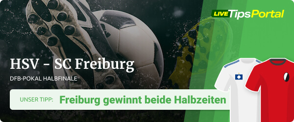 HSV vs. SC Freiburg Wett Tipp DFB Pokal Halbfinale 2022