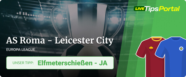 Conference League Prognose zu Roma - Leicester