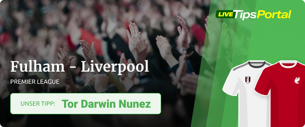 Fulham vs Liverpool Sportwetten Tipp, Start Saison 2022/23