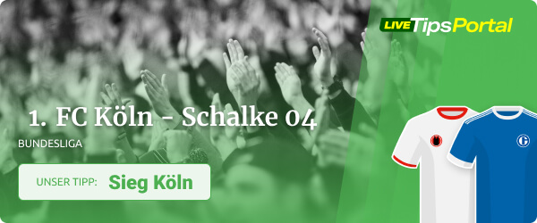 Nutze unseren Wett Tipp zu Köln - Schalke