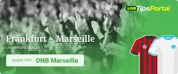 Unser Wett Tipp zu Frankfurt - Marseille