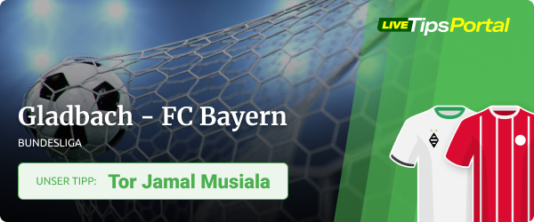 Gladbach vs. Bayern Wett Tipp auf Tor Musiala