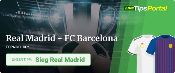 Real Madrid - FC Barcelona Copa del Rey 2023 Tipp