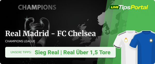 Real Madrid - FC Chelsea CL Viertelfinale 2023 Tipps