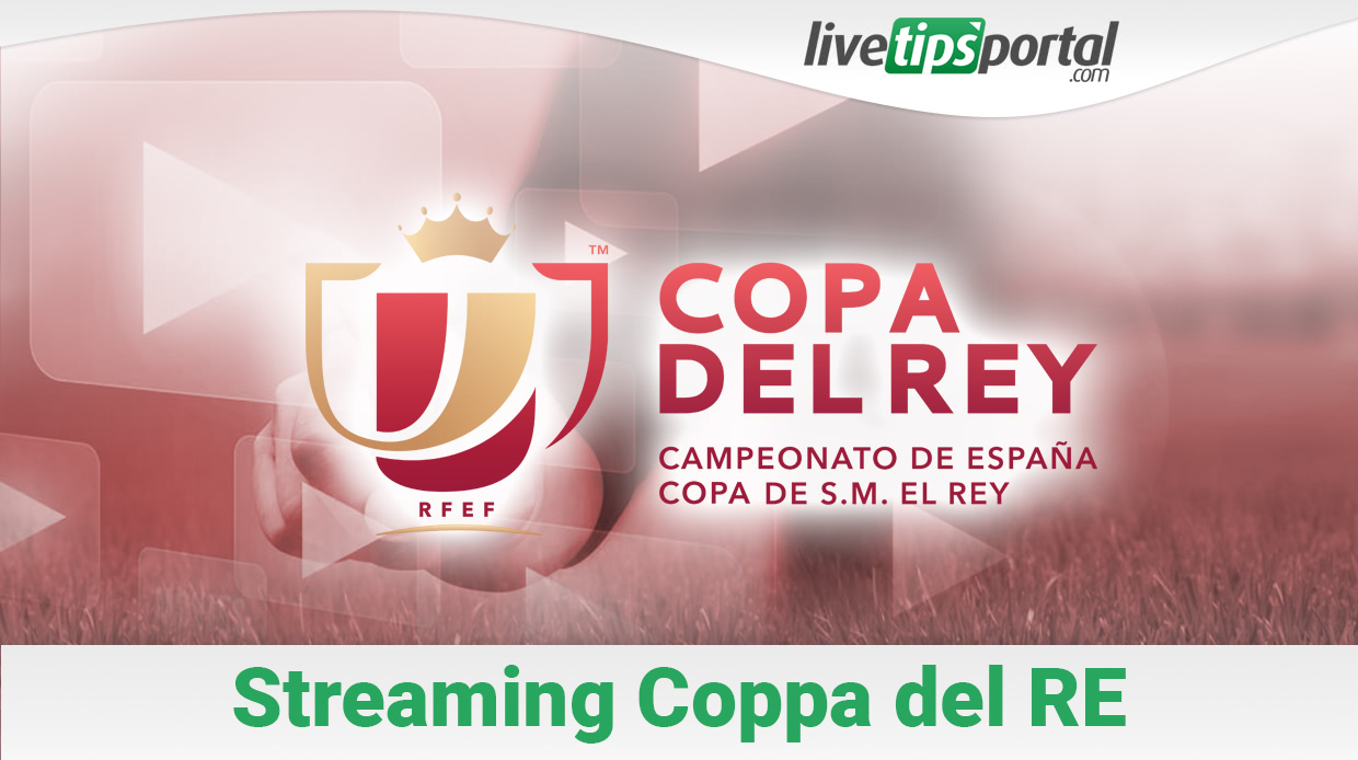 Coppa del Re in diretta streaming gratis