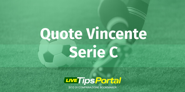 Quote vincente Serie C