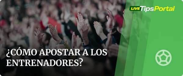 como hacer apuestas por los entrenadores