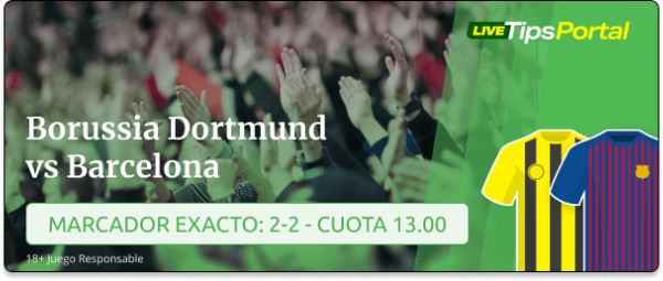 borussia dortmund vs barcelona: pronostico al marcador exacto.