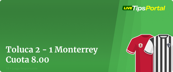 apuestas toluca vs monterrey: marcador exacto.