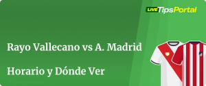 rayo vallecano vs atletico de madrid: horario y donde ver.