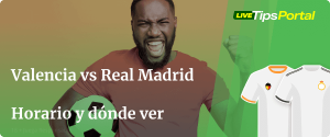 valencia vs real madrid: horario y donde ver.