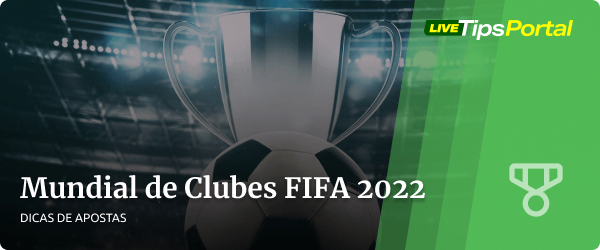 mundial de clubes fifa 2022 - dicas de apostas