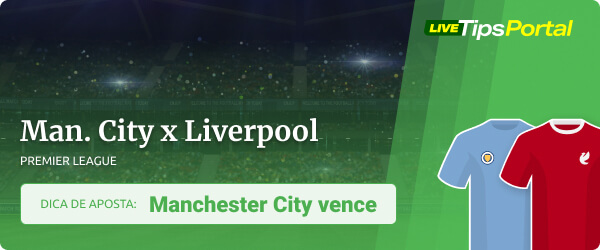 Dica de apostas para o Manchester City x Liverpool da Premier League - Vitória do Manchester City