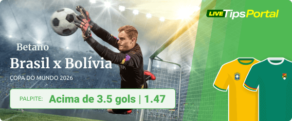 Brasil x Bolívia Palpite de apostas - Acima de 3.5 gols