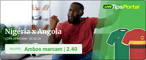 Nigéria x Angola Palpite Ambos marcam - Estrela bet - 02-02-2024